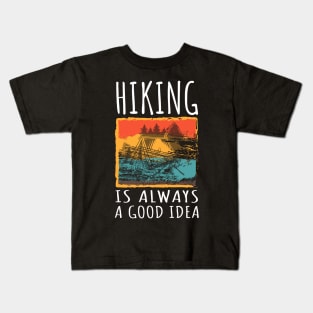 Hiking Is always a good idea Kids T-Shirt